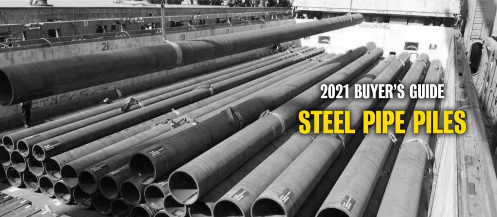 2021 Buyers Guide Steel Pipe Piles Pile Buck Magazine 4806